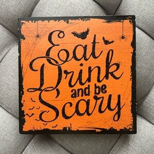 Halloween Eat Drink and Be Scary Wooden Decor